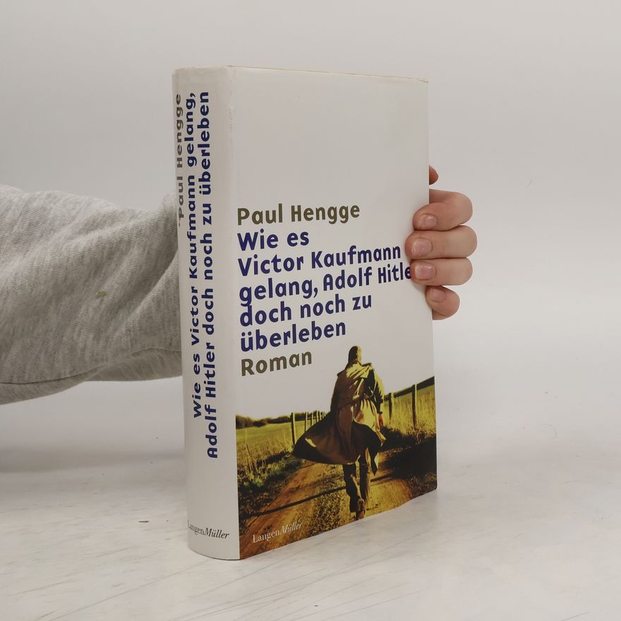 Paul Hengge Wie es Victor Kaufmann gelang, Adolf Hitler doch noch zu überleben