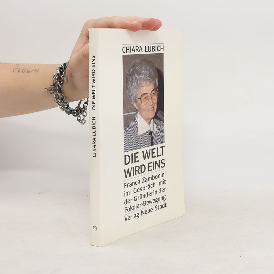 Chiara Lubich Die Welt wird eins