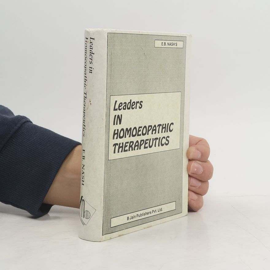 E. B. Nash Leaders in Homoeopathic Therapeutics