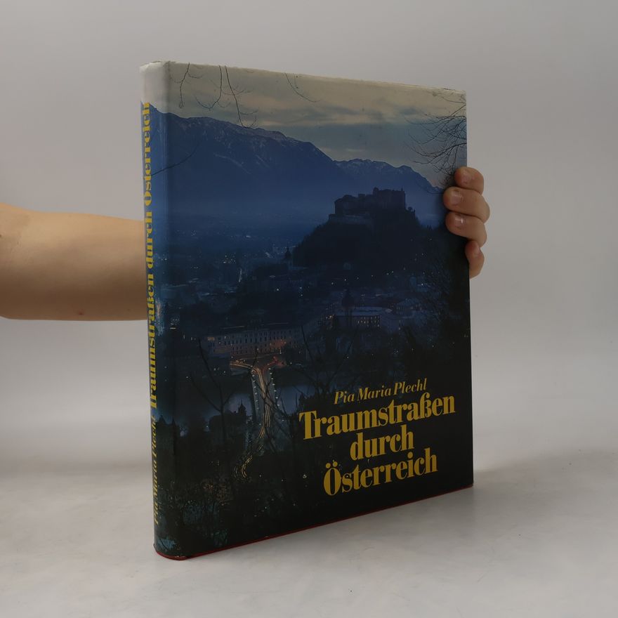 Pia Maria Plechl Traumstraßen durch Österreich