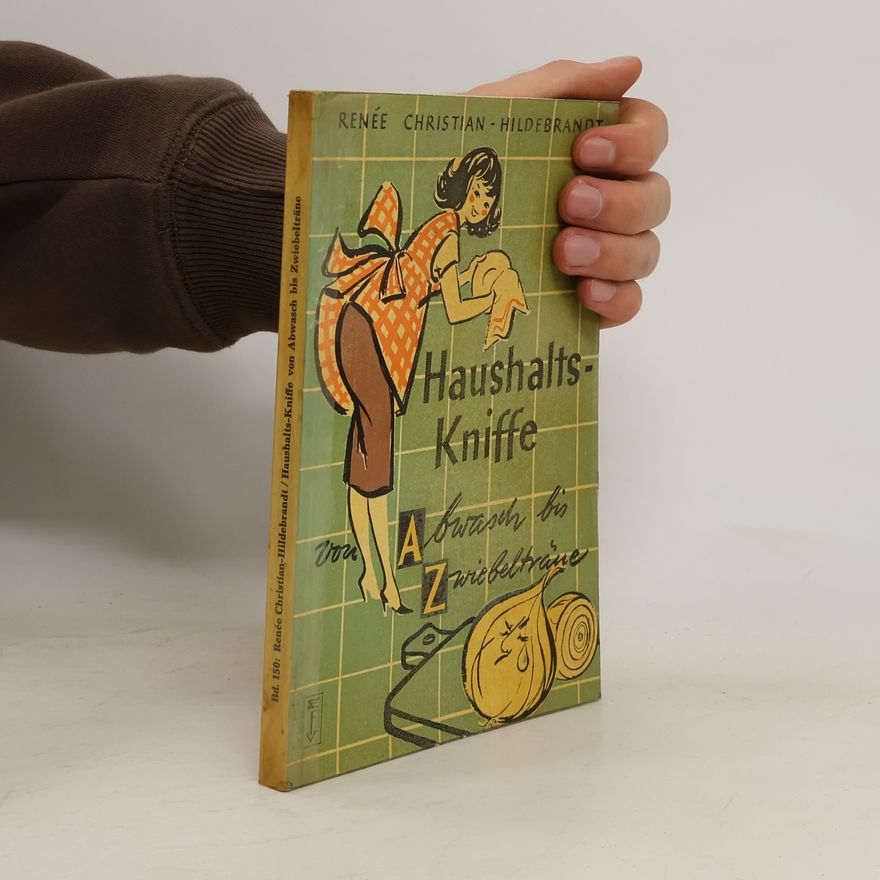 Renée Christian Hildebrandt Haushalts-Kniffe von Abwasch bis Zwiebelträne