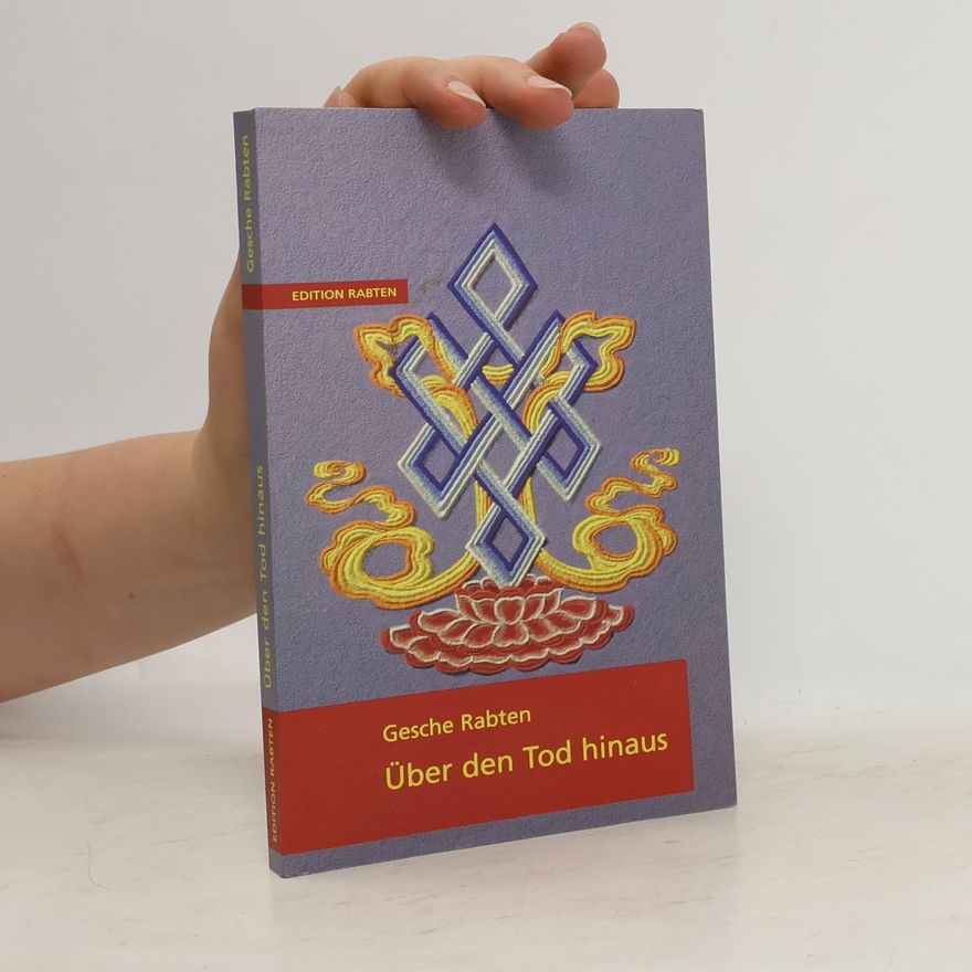Gonsar Rinpoche Über den Tod hinaus. Überarb. u. hrsg. v. Schülern Geshe Rabtens unter Leit. v. Gonsar Rinpotsche
