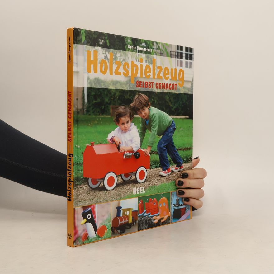 Denis Cauquetoux Holzspielzeug selbst gemacht