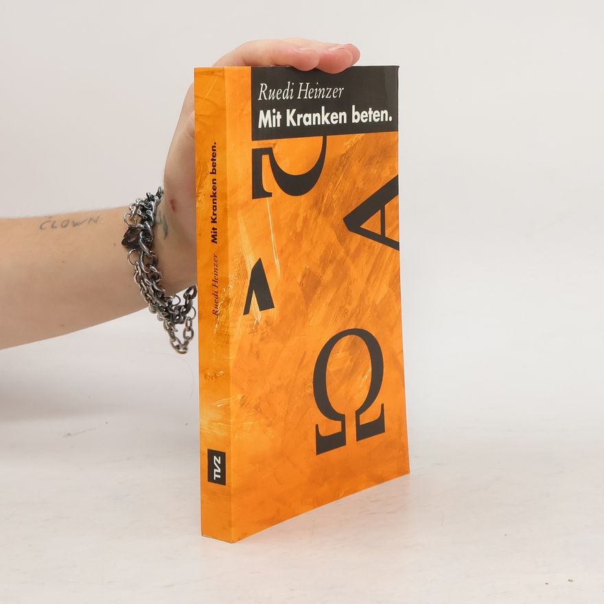 Ruedi Heinzer Mit Kranken beten