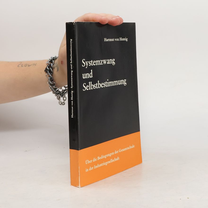 Hartmut Hentig Systemzwang und Selbstbestimmung