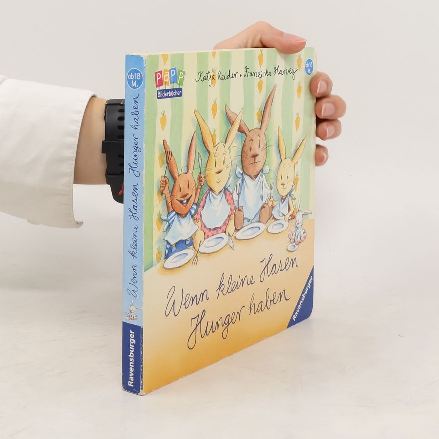 Katja Reider Wenn kleine Hasen Hunger haben