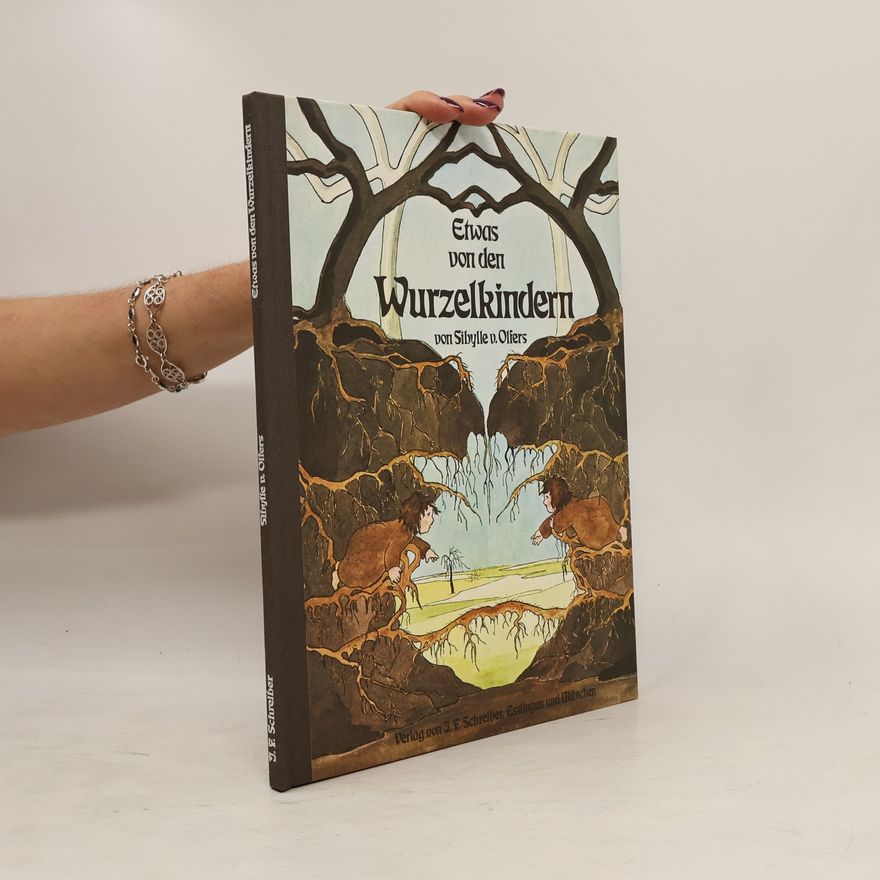 Sibylle von Olfers Etwas von den Wurzelkindern
