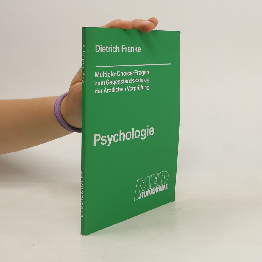 Dietrich Franke Psychologie: Multiple-Choice-Fragen zum Gegenstandskatalog der Ärztlichen Vorprüfung