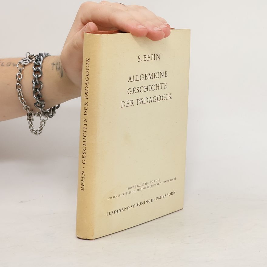 S. Behn Allgemeine geschichte der Pädagogik