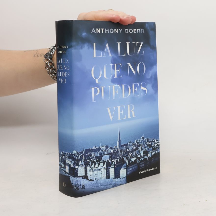 Anthony Doerr La luz que no puedes ver