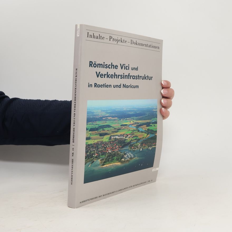 Autorenkollektiv Römische Vici und Verkehrsinfrastruktur in Raetien und Noricum
