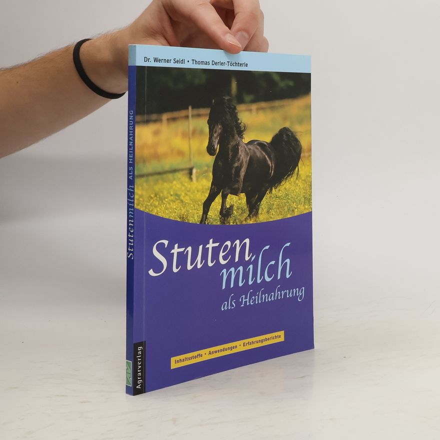Werner Seidl Stutenmilch als Heilnahrung