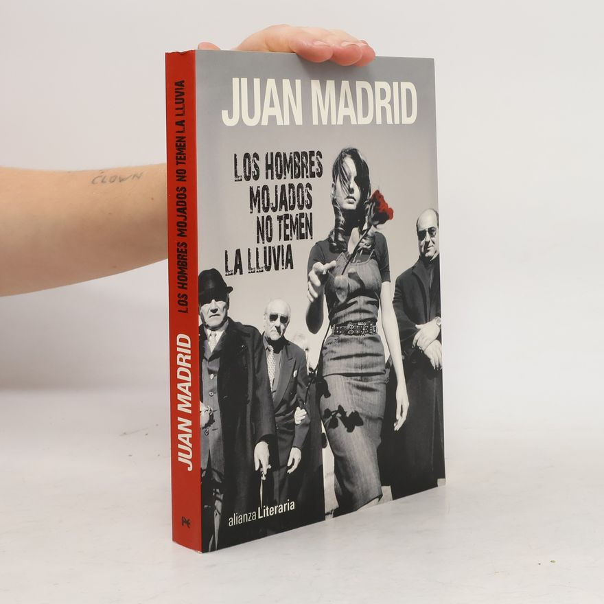 Juan Madrid Los hombres mojados no temen la lluvia