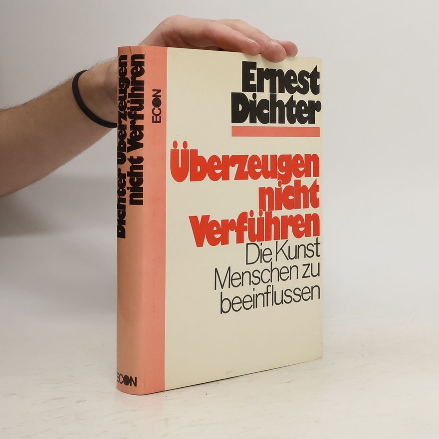 Ernest Dichter Überzeugen, nicht verführen
