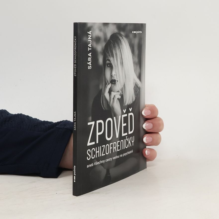 Sára Tajná Zpověď schizofreničky, aneb, Všechny cesty vedou na psychiatrii