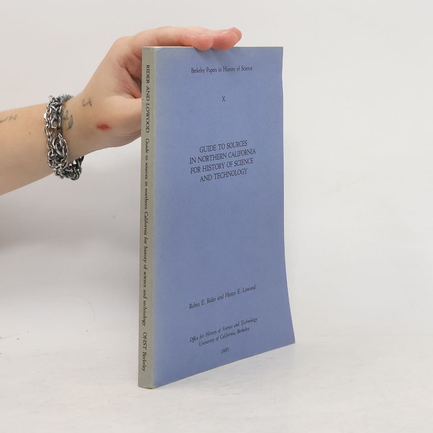 Robin E. Rider Guide to Sources in Northern California for History of Science and Technology