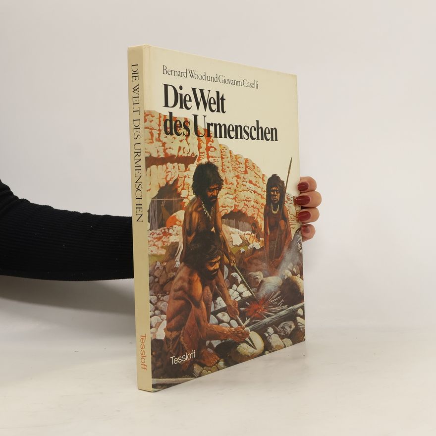 Bernard A. Wood Die Welt des Urmenschen