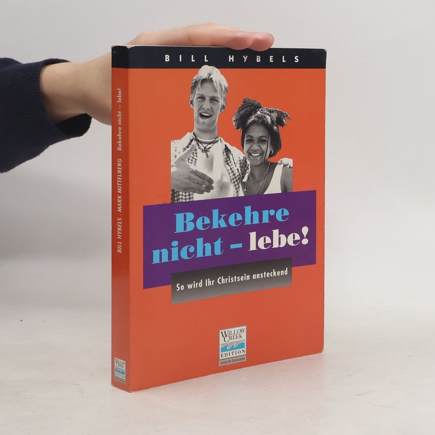 Bill Hybels Bekehre nicht - lebe!