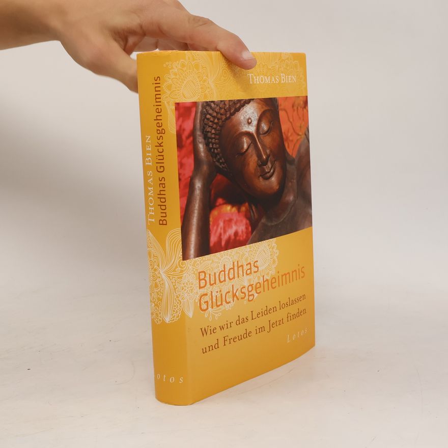 Thomas Bien Buddhas Glücksgeheimnis
