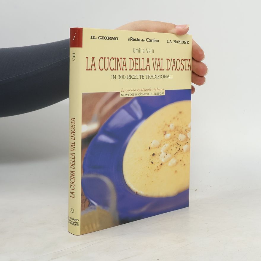 Emilia Valli La Cucina Della Val D´Aosta in 300 ricette tradizionali