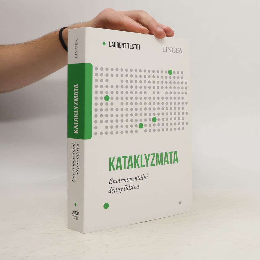 Laurent Testot Kataklyzmata: Environmentální dějiny lidstva