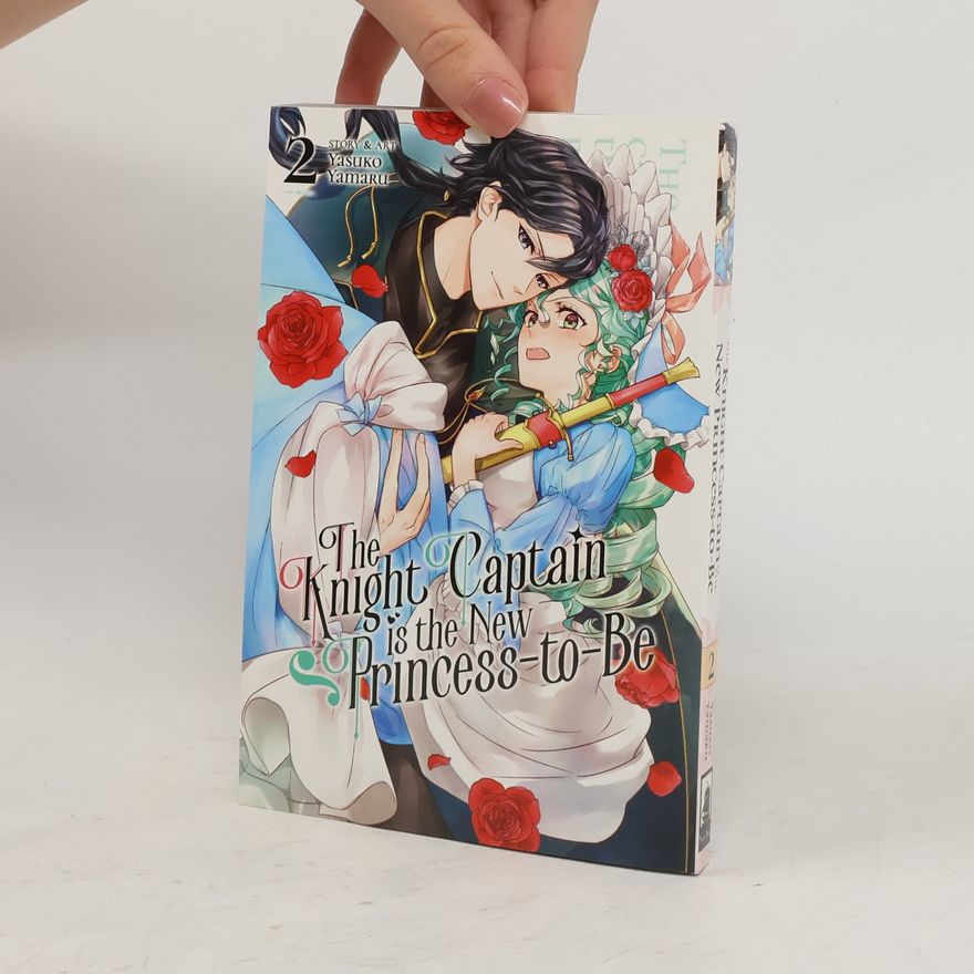 Yasuko Yamaru The Knight Captain Is the New Princess-To-Be Vol. 2