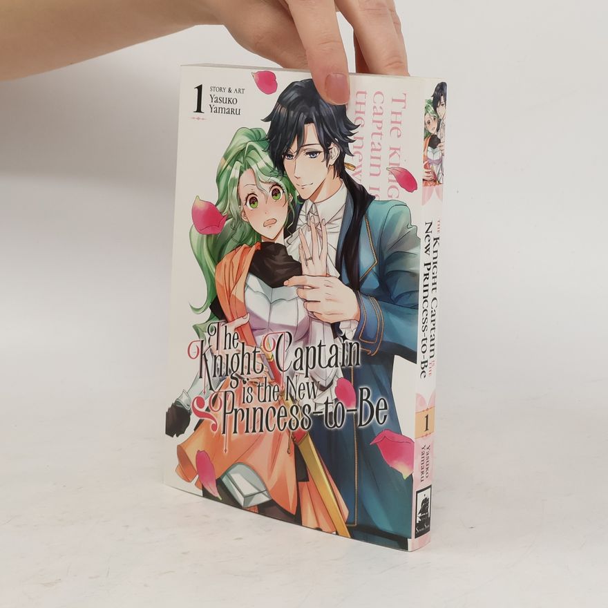 Yasuko Yamaru The Knight Captain is the New Princess-to-Be Vol. 1