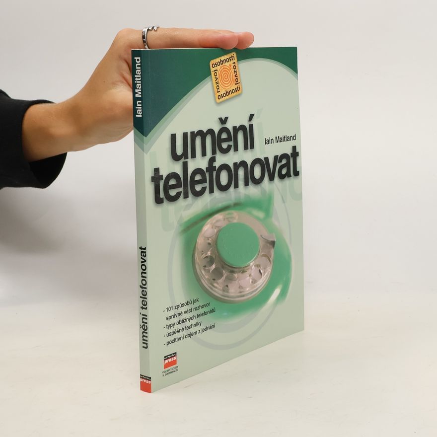 Iain Maitland Umění telefonovat : 101 způsobů jak správně vést rozhovor