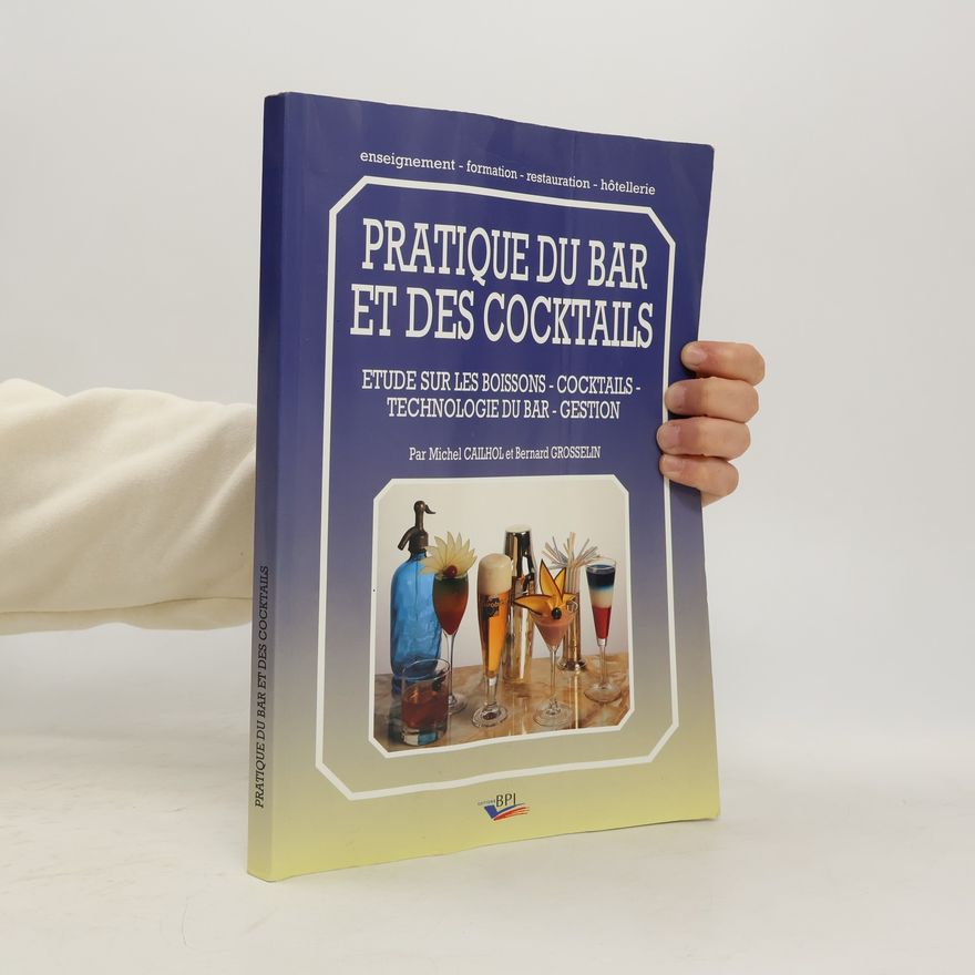 Bernard Grosselin Pratique du bar et des cocktails