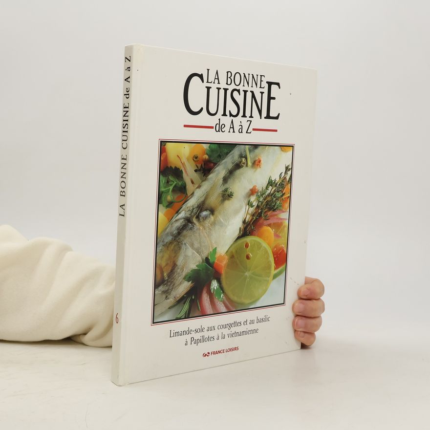 Autorenkollektiv La bonne cuisine de A à Z 6