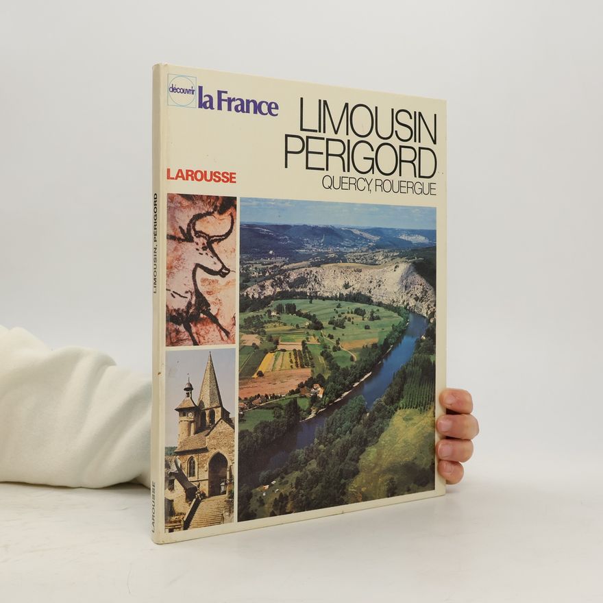 Serge Lerat Découvrir la France: Rouergue, Limousin, Périgord, Quercy