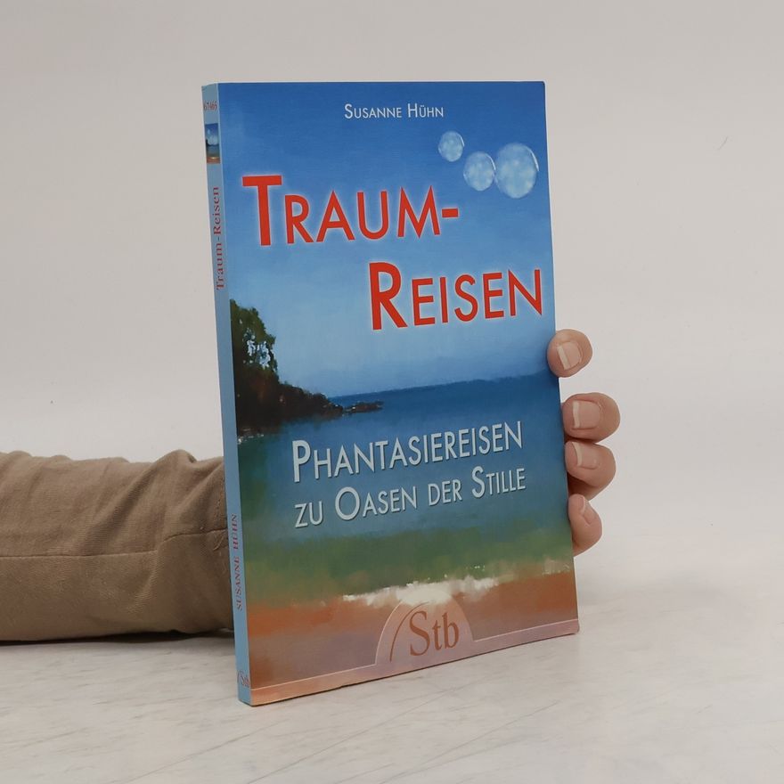 Susanne Hühn Traumreisen. Phantasiereisen zu Oasen der Stille