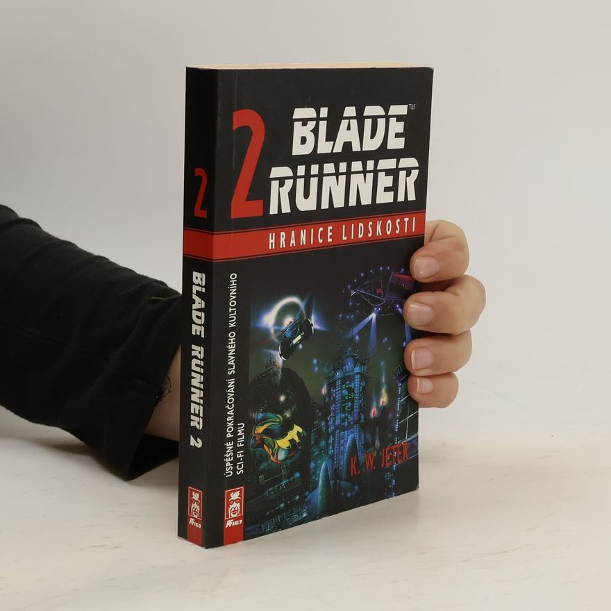 K. W. Jeter Blade Runner 2 - Hranice lidskosti