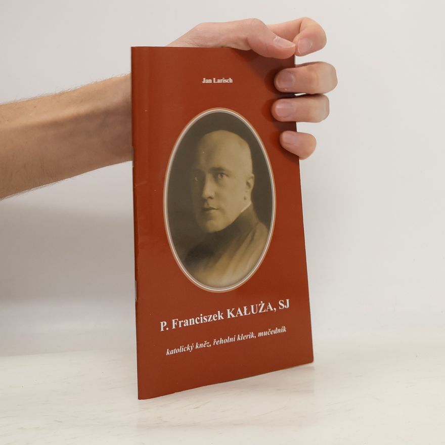 Jan Larisch P. Franciszek Kałuża, SJ. Katolický kněz, řeholní klerik, mučedník