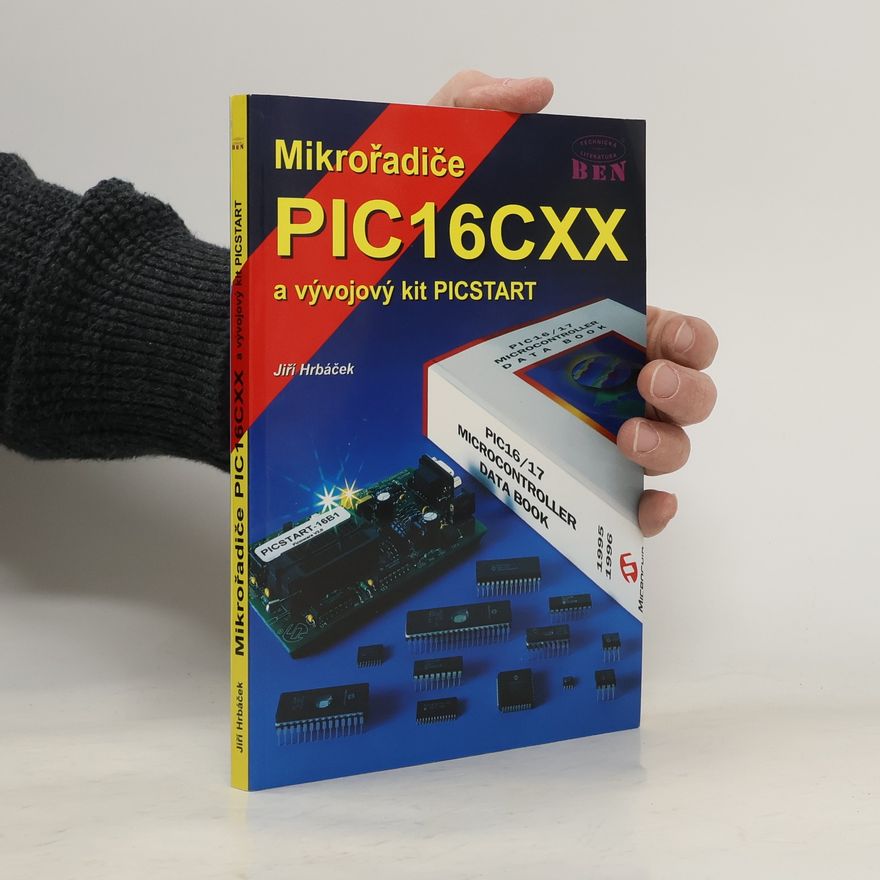 Jiří Hrbáček Mikrořadiče PIC16CXX a vývojový kit PICSTART