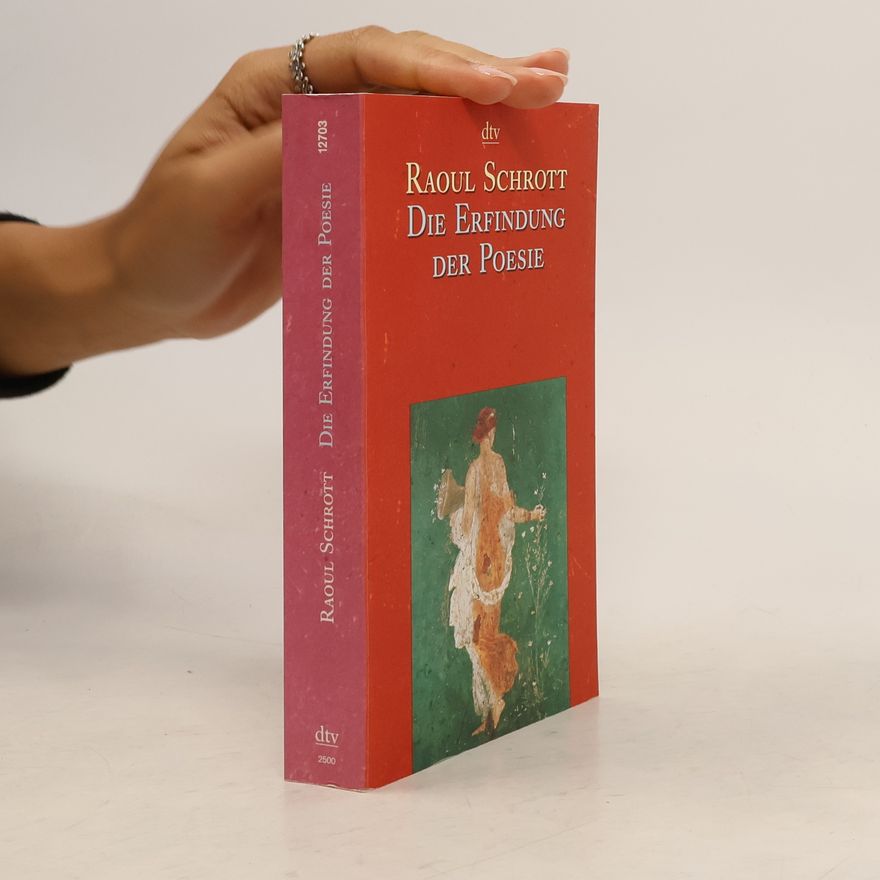 Raoul Schrott Die Erfindung der Poesie