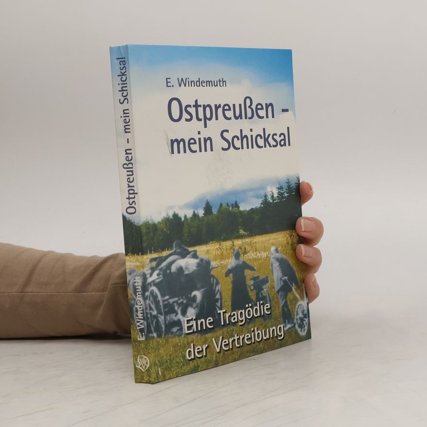 E. Windemuth Ostpreussen - mein Schicksal
