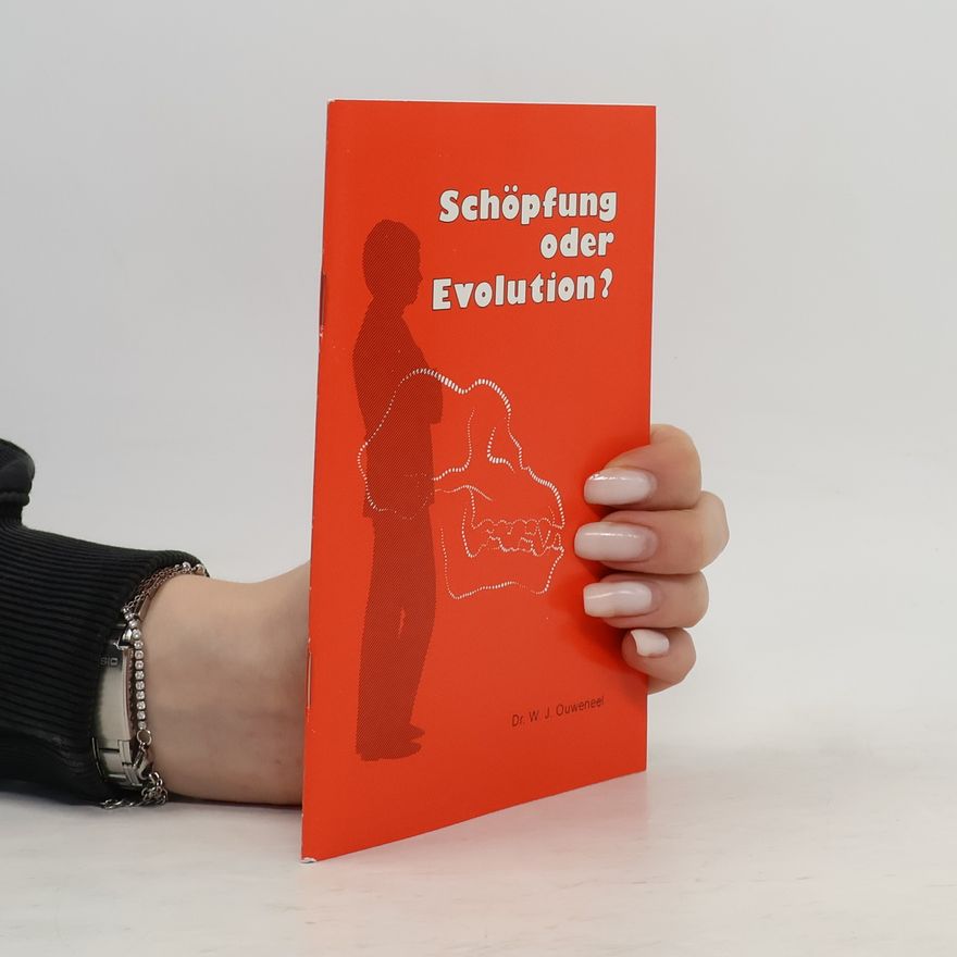 W. J. (Willem Johannes) Ouweneel Schöpfung oder Evolution?