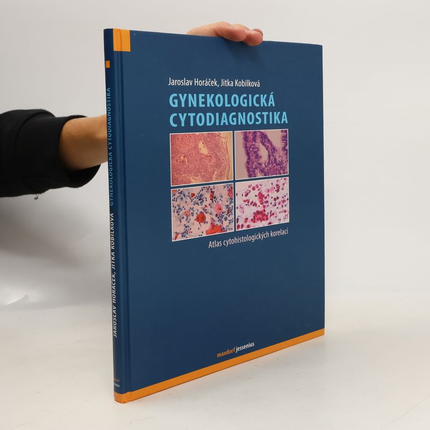 Jaroslav Horáček Gynekologická cytodiagnostika: Atlas cytohistologických korelací