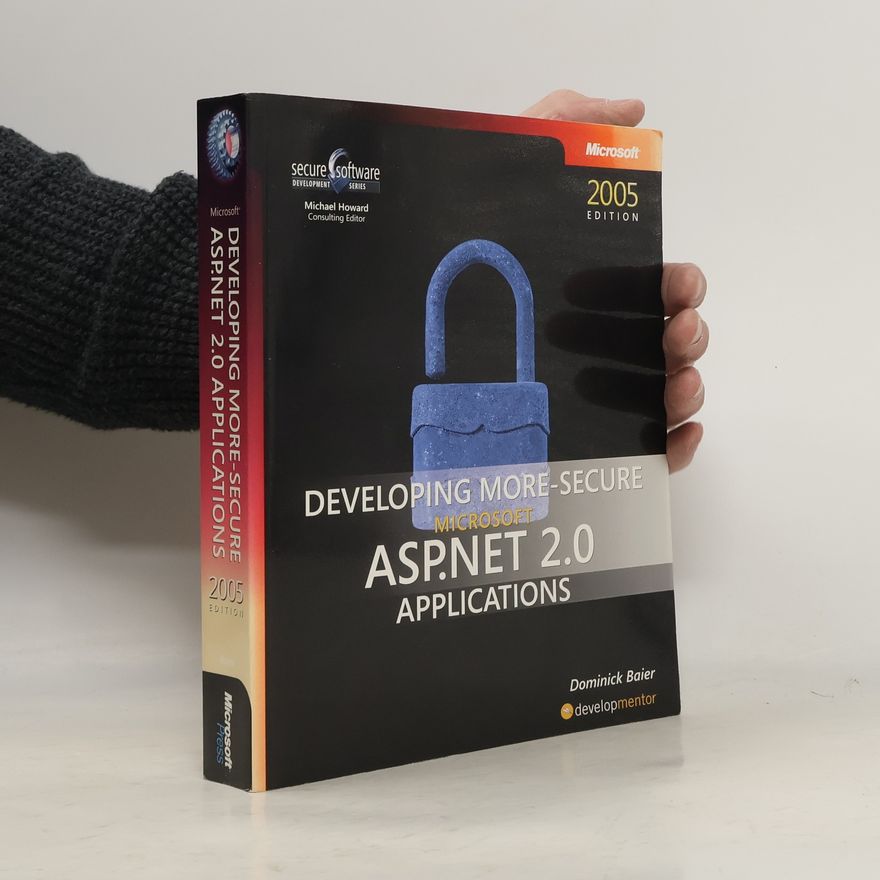 Dominick Baier Developing More-Secure Microsoft® ASP.NET 2.0 Applications
