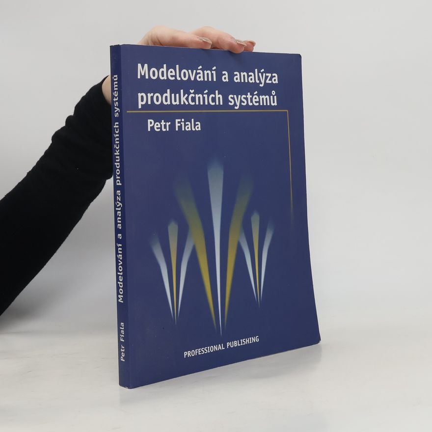 Petr Fiala Modelování a analýza produkčních systémů