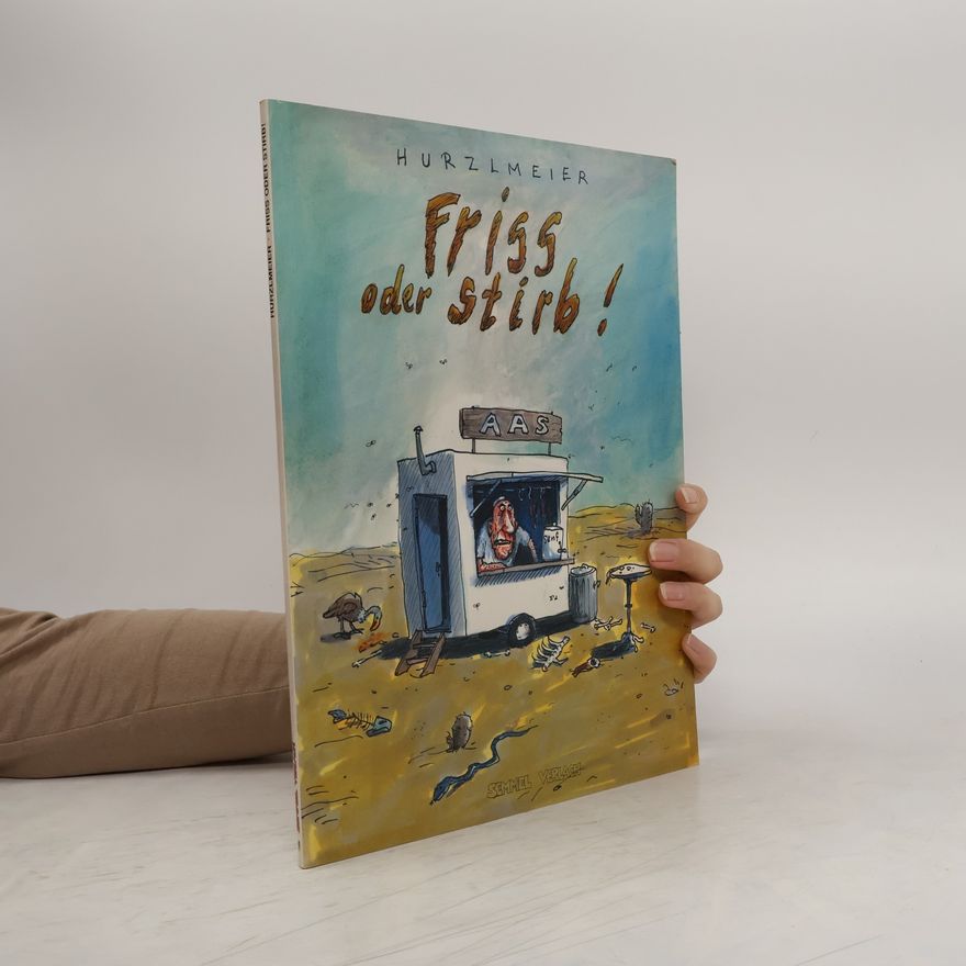 Rudi Hurzlmeier Friss oder stirb!
