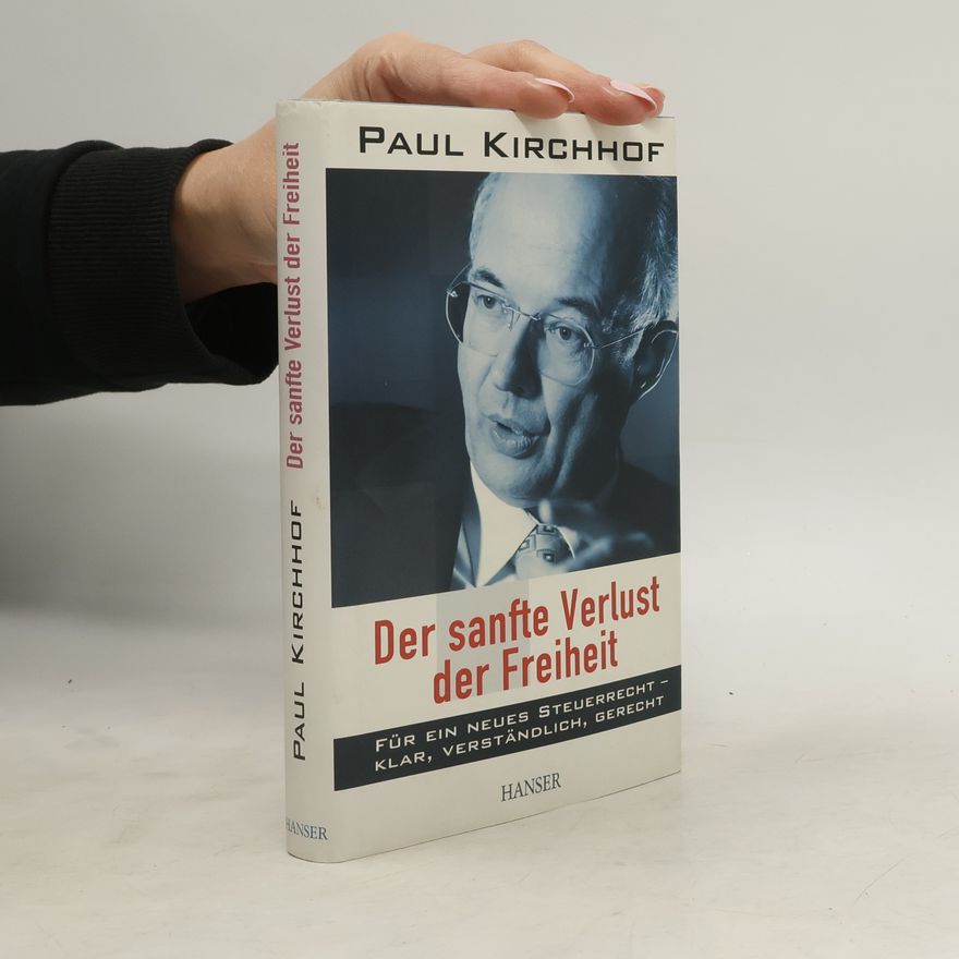 Paul Kirchhof Der sanfte Verlust der Freiheit