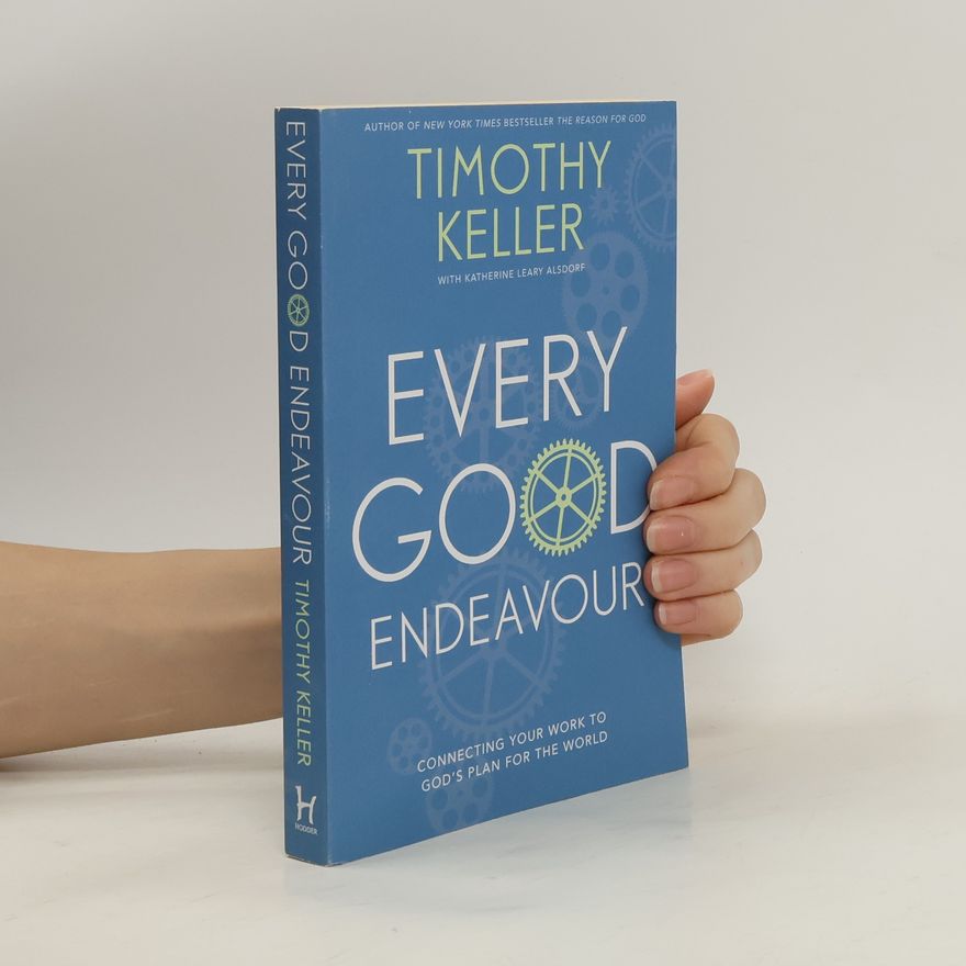 Timothy Keller Every Good Endeavour