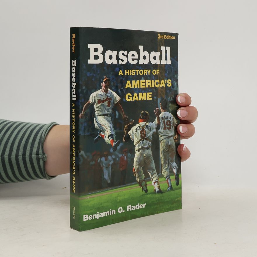 Benjamin G Rader Illinois History of Sports: Baseball