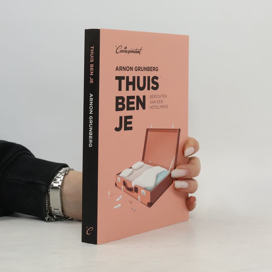 Arnon Grunberg Thuis ben je