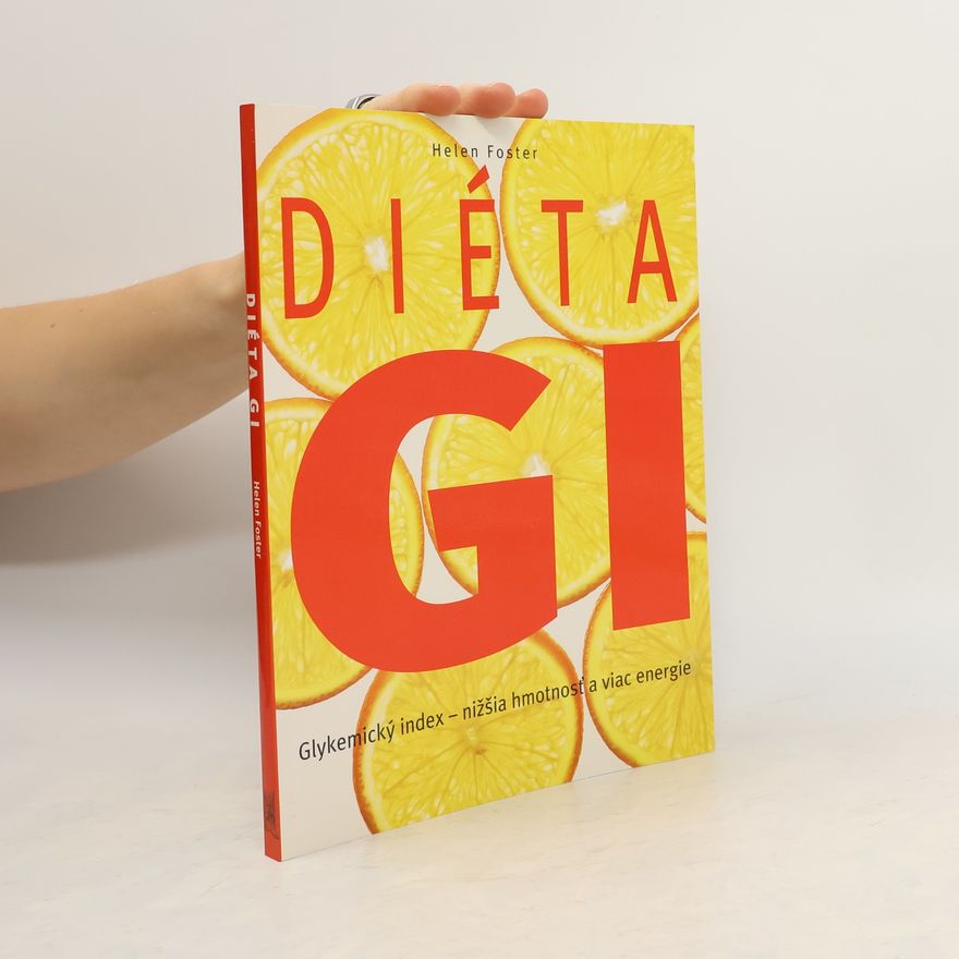 Helen Foster Diéta GI : glykemický index - nižšia hmotnosť a viac energie