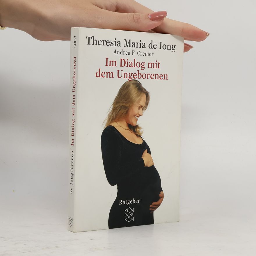 Theresia Maria de Jong Im Dialog mit dem Ungeborenen