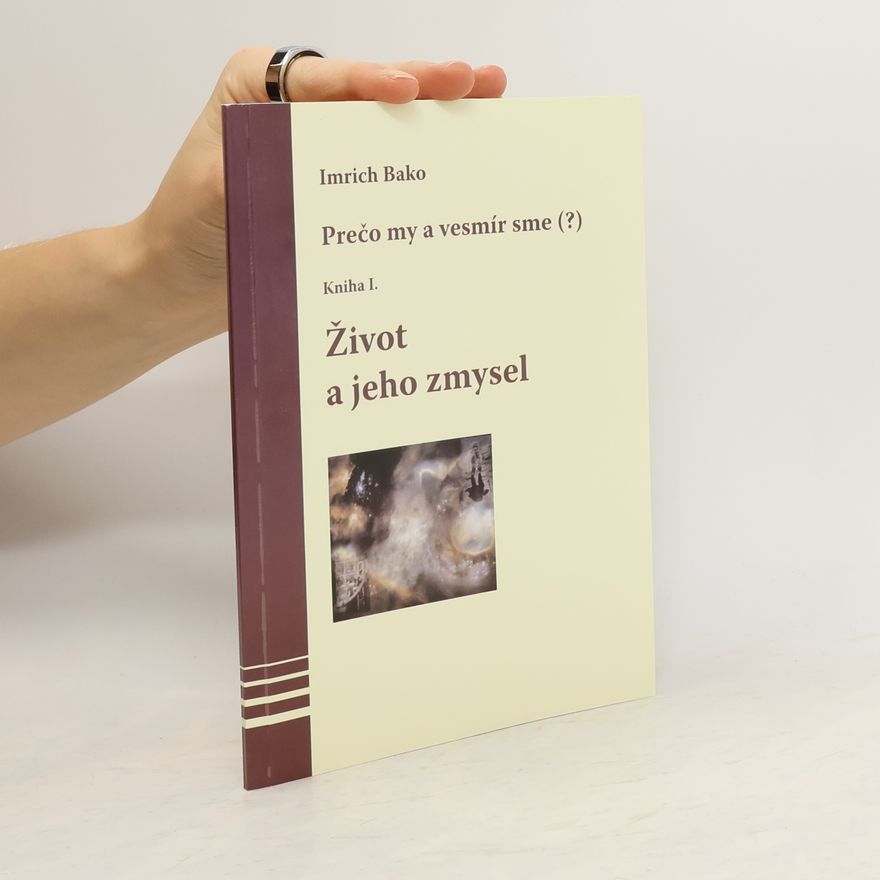 Imrich Bako Život a jeho zmysel: Kniha I.