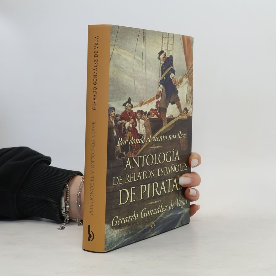 Gerardo González de Vega Anotologia De Relatos Españoles De Piratas